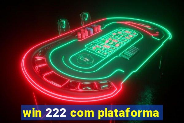 win 222 com plataforma