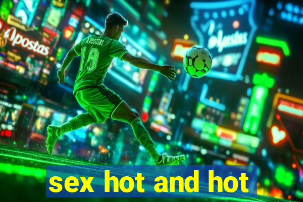 sex hot and hot