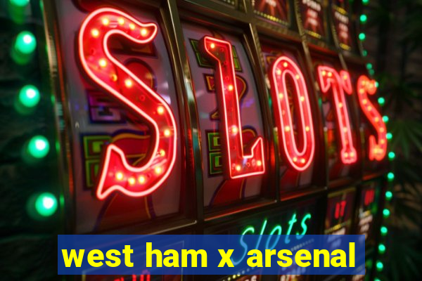 west ham x arsenal