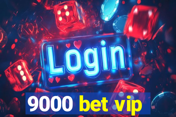 9000 bet vip