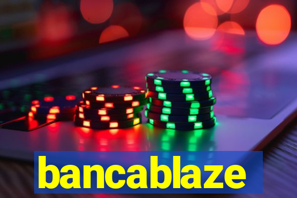 bancablaze