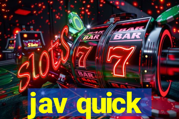 jav quick