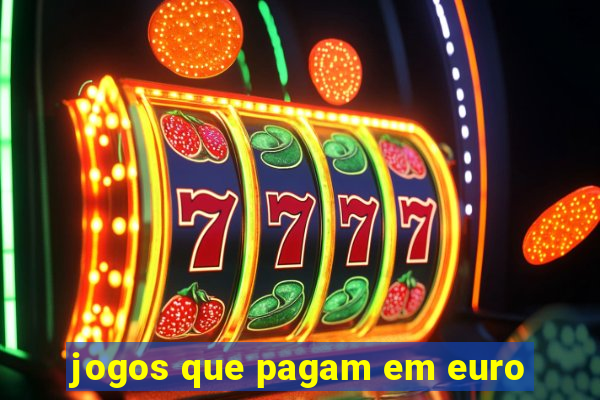 jogos que pagam em euro