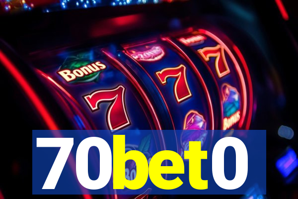 70bet0