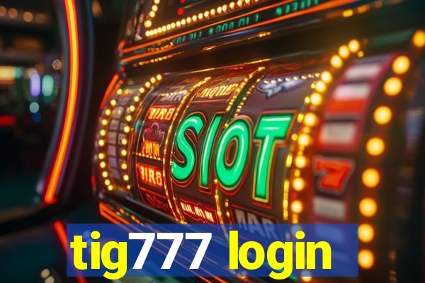 tig777 login