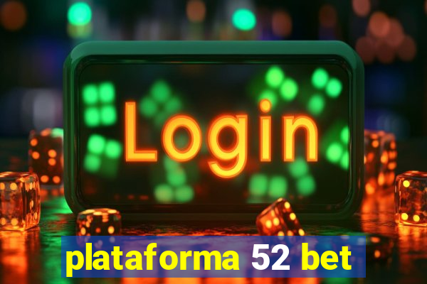 plataforma 52 bet