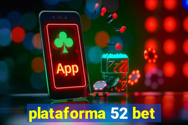 plataforma 52 bet