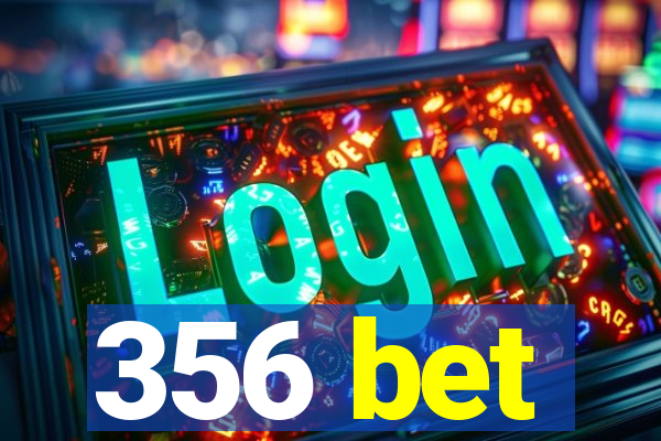 356 bet