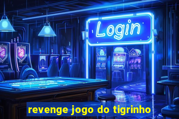 revenge jogo do tigrinho