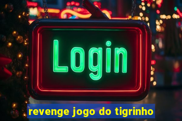 revenge jogo do tigrinho