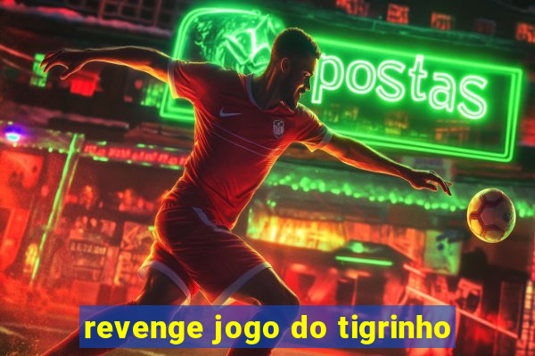 revenge jogo do tigrinho