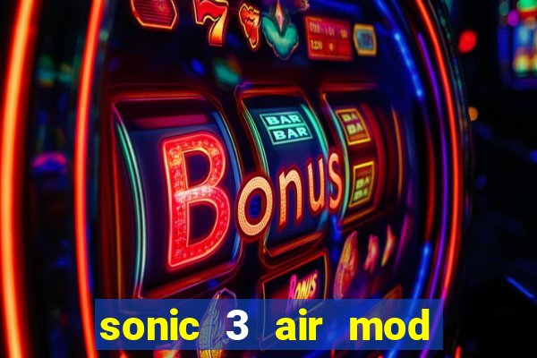 sonic 3 air mod extra slot shadow