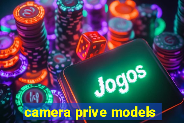 camera prive models