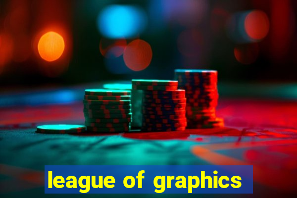 league of graphics