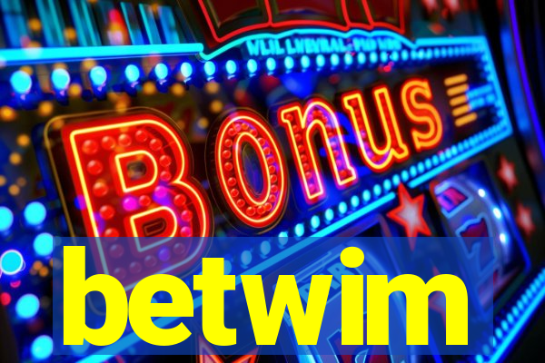 betwim