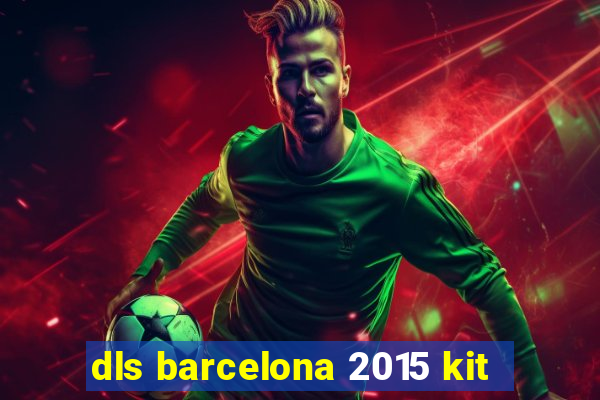 dls barcelona 2015 kit