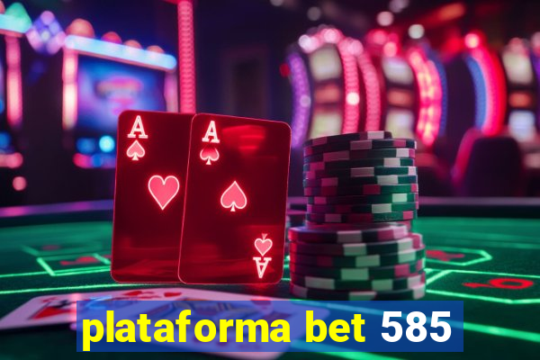 plataforma bet 585