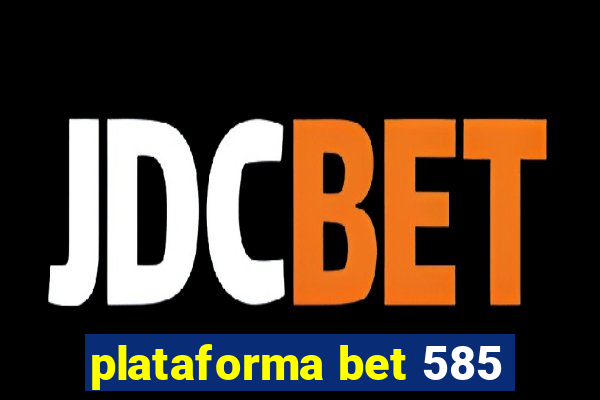 plataforma bet 585