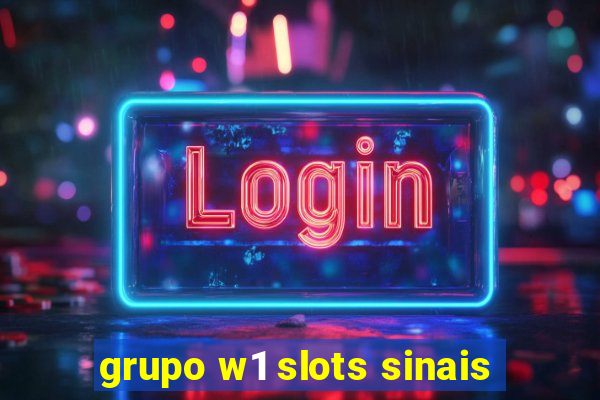 grupo w1 slots sinais