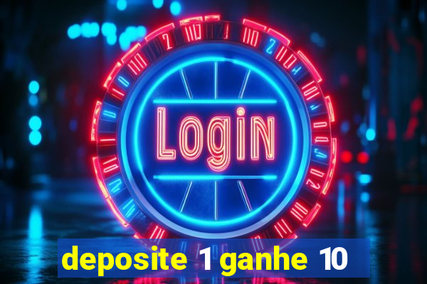 deposite 1 ganhe 10