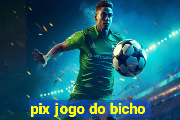 pix jogo do bicho