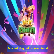 futebol play hd internacional