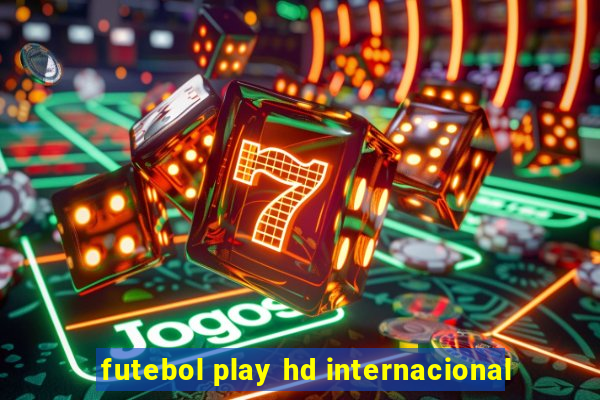 futebol play hd internacional