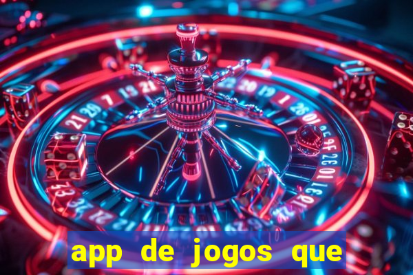 app de jogos que ganha dinheiro de verdade