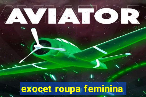 exocet roupa feminina