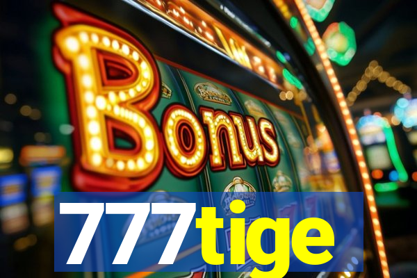 777tige