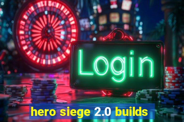 hero siege 2.0 builds