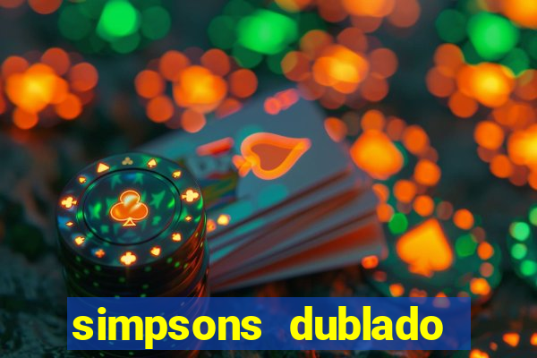 simpsons dublado assistir online