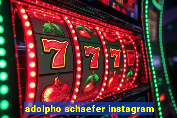 adolpho schaefer instagram