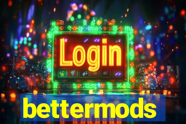 bettermods