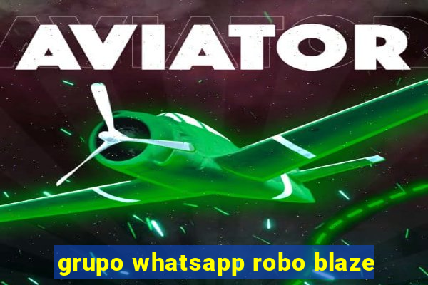 grupo whatsapp robo blaze