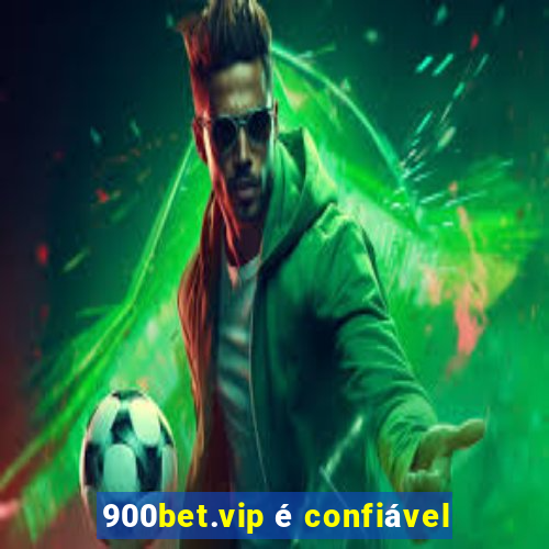 900bet.vip é confiável