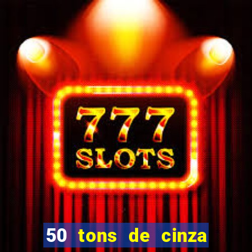 50 tons de cinza online dublado