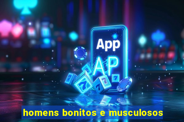 homens bonitos e musculosos