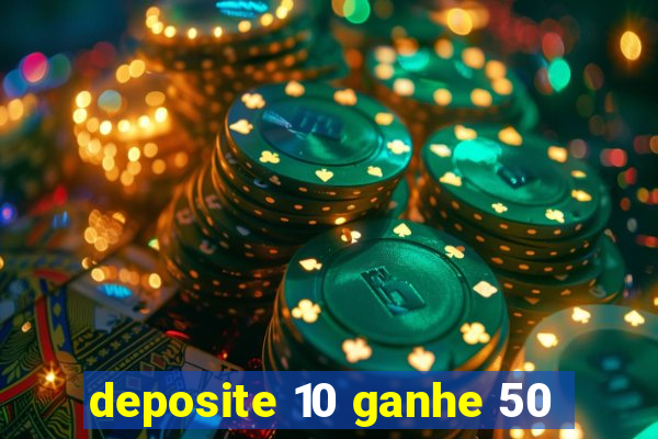 deposite 10 ganhe 50