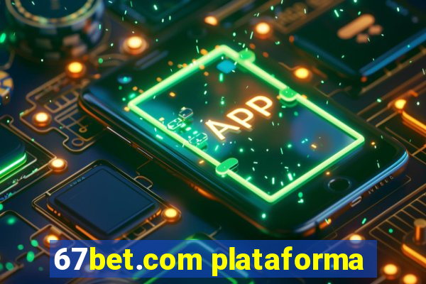 67bet.com plataforma