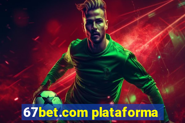 67bet.com plataforma