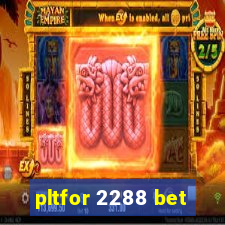 pltfor 2288 bet