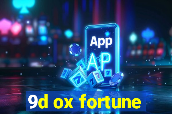 9d ox fortune