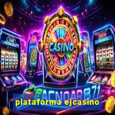 plataforma ejcasino