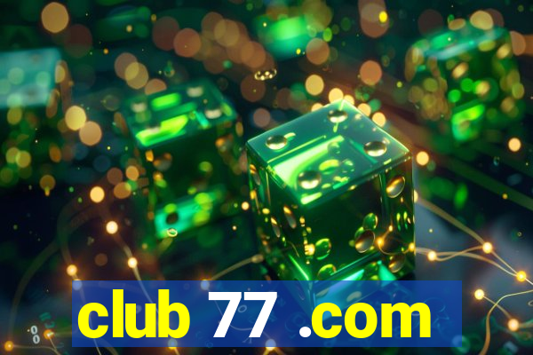 club 77 .com