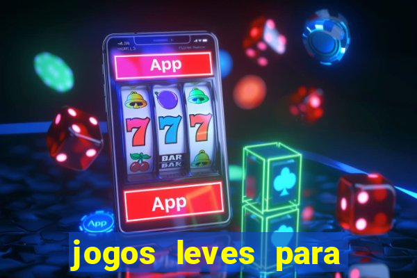 jogos leves para pc fraco blog