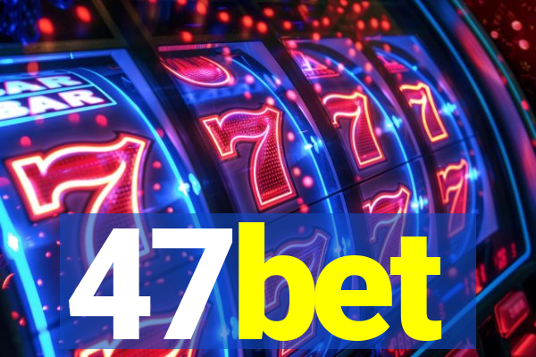 47bet