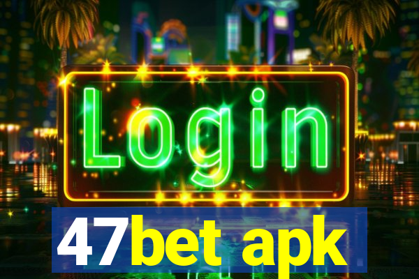 47bet apk