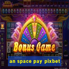 an space pay pixbet