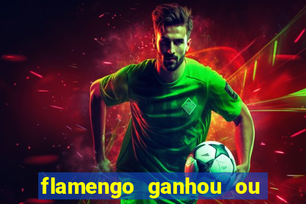 flamengo ganhou ou perdeu hoje